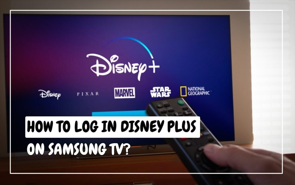 How To Log In to Disney Plus on Samsung TV?