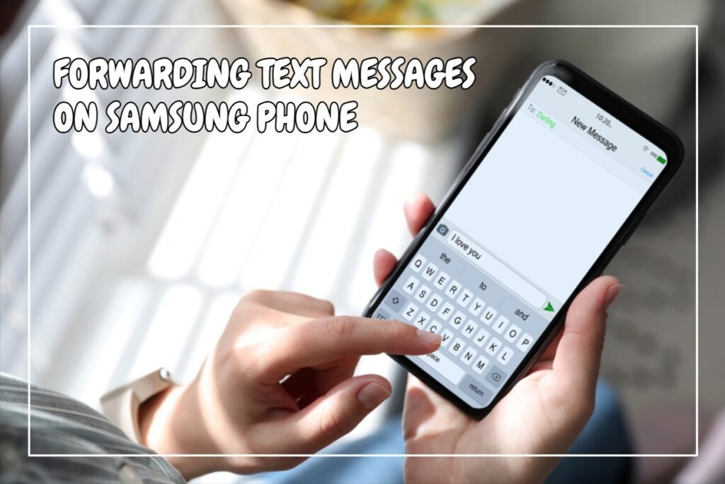 Forwarding Text Messages on Samsung Phone