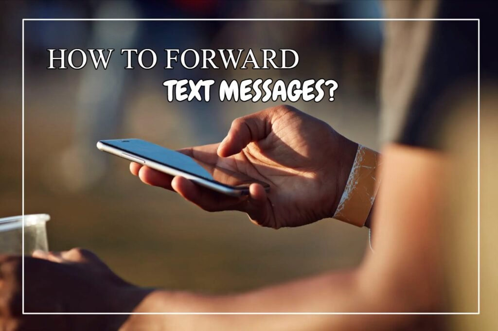 How To Forward Text Messages?