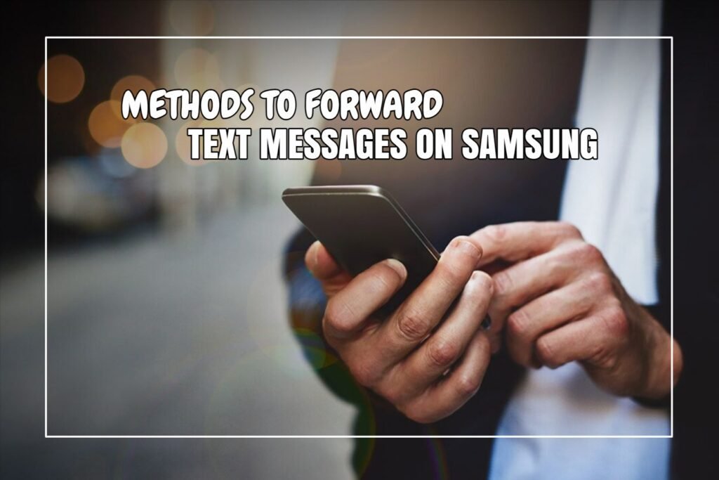 Methods to forward Text Messages on Samsung