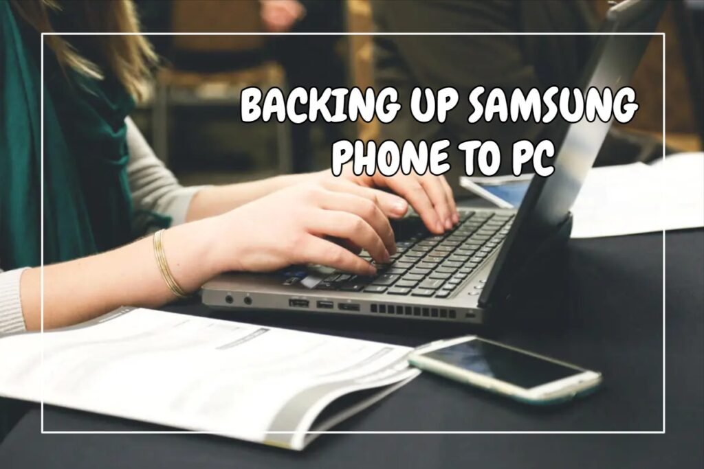 Backing Up Samsung Phone to PC