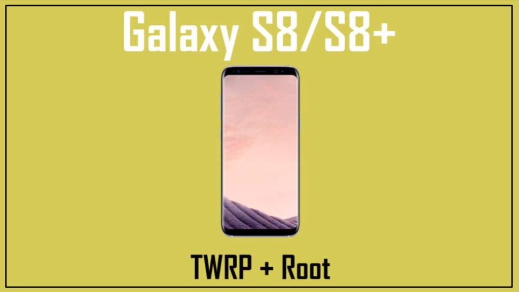How to Root Samsung Galaxy s8?