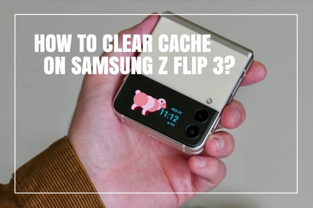 Clear Cache on Samsung Z Flip 3