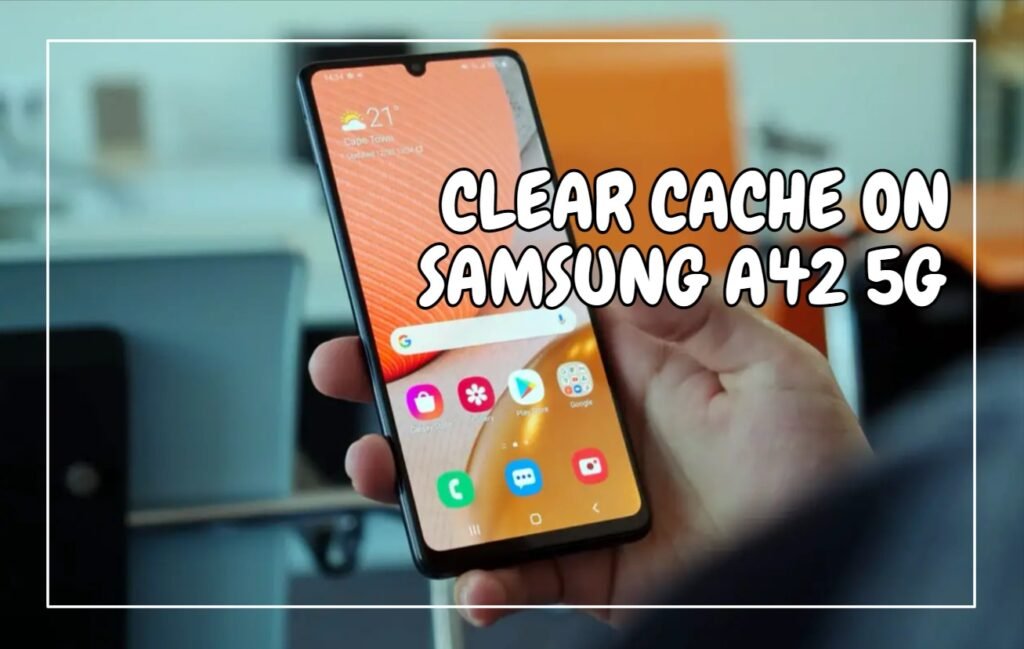 Clear Cache on Samsung A42 5G