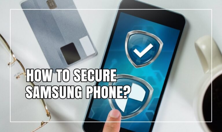 Secure Samsung Phone