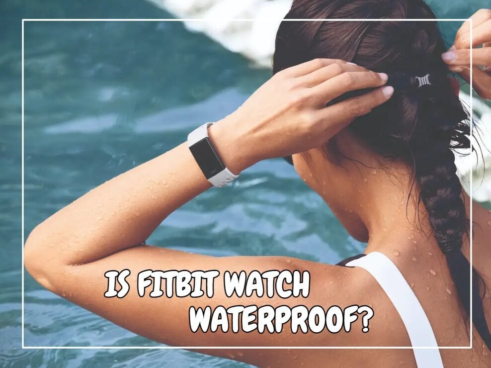 Is Fitbit Watch Waterproof?