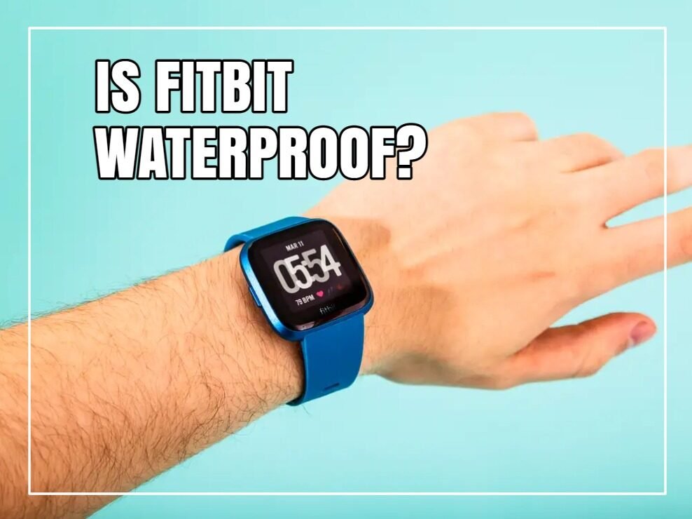 Is Fitbit Waterproof?