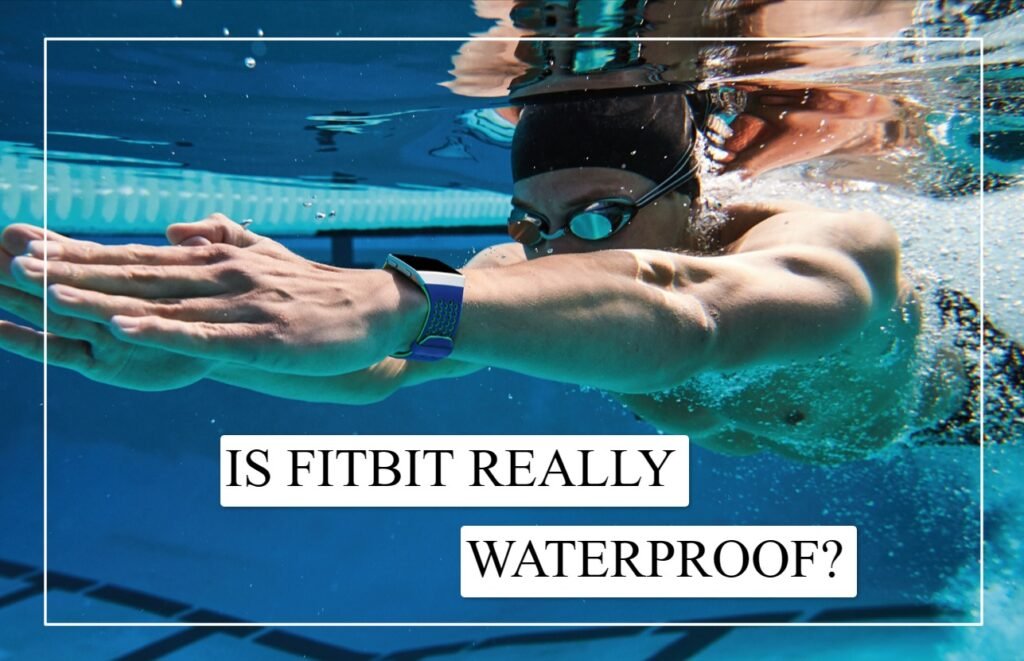 Is Fitbit Really Waterproof?